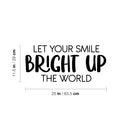 Vinyl Wall Art Decal - Let Your Smile Bright Up The World - 11. Fun Good Vibes Quote Sticker For Bedroom Kids Room Playroom Nursery Daycare Kindergarten School Office Decor 4