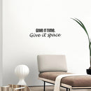 Vinyl Wall Art Decal - Give It Time Give It Space - 10.5" x 26" - Modern Inspirational Positive Quote Sticker For Home School Work Office Bedroom Living Room Relaxing Decor 2