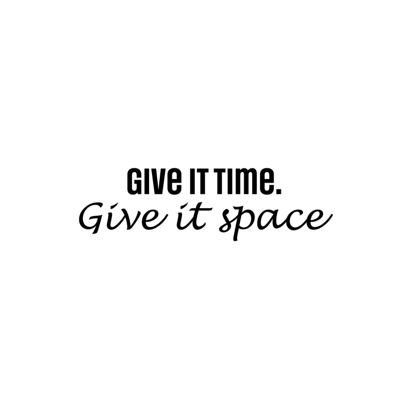 Vinyl Wall Art Decal - Give It Time Give It Space - 10.5" x 26" - Modern Inspirational Positive Quote Sticker For Home School Work Office Bedroom Living Room Relaxing Decor 1
