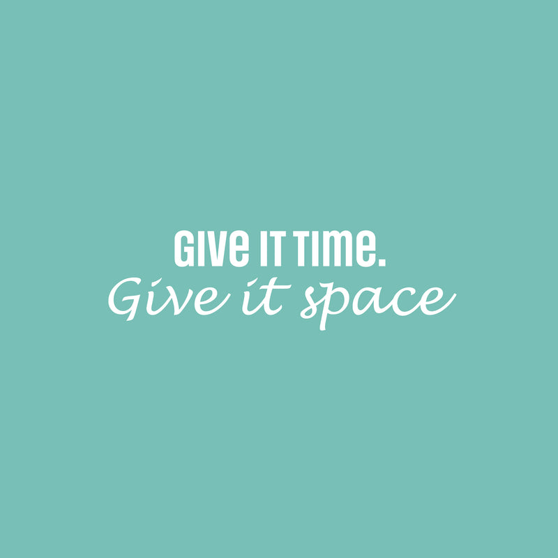 Vinyl Wall Art Decal - Give It Time Give It Space - 10.5" x 26" - Modern Inspirational Positive Quote Sticker For Home School Work Office Bedroom Living Room Relaxing Decor 1