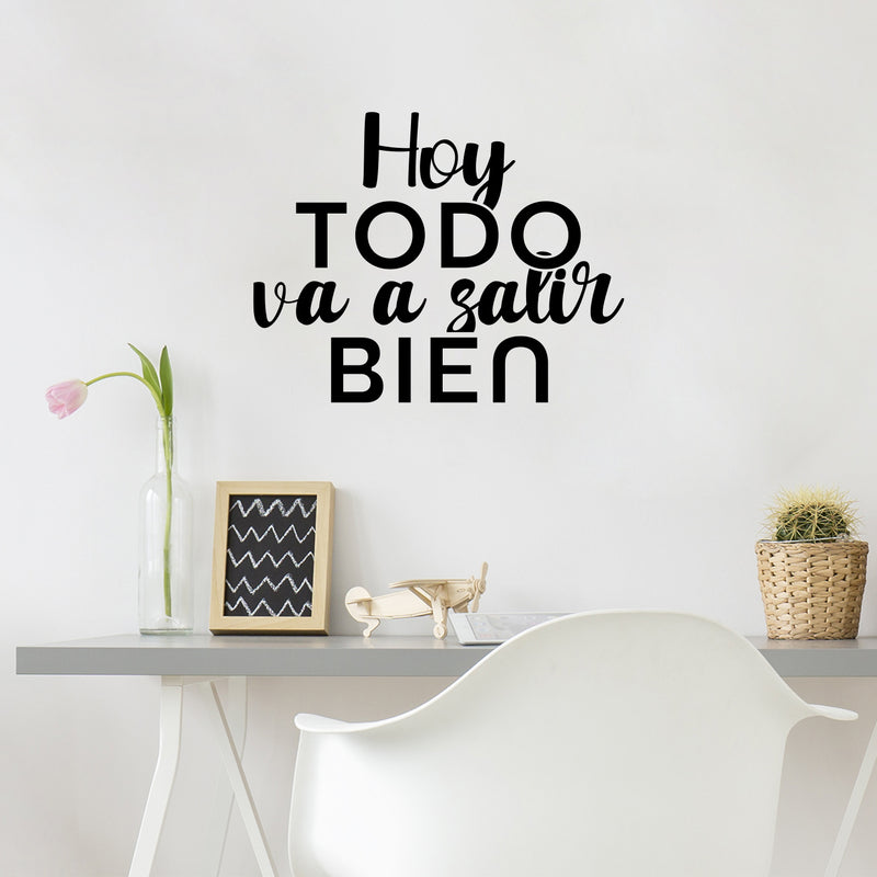 Vinyl Wall Art Decal - Hoy Todo Va A Salir Bien / Today Everything Is Going To Be Fine - Motivating Positive Spanish Quote Sticker For Home Bedroom School Office Decor 2
