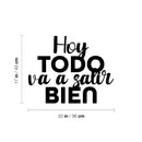 Vinyl Wall Art Decal - Hoy Todo Va A Salir Bien / Today Everything Is Going To Be Fine - Motivating Positive Spanish Quote Sticker For Home Bedroom School Office Decor 4