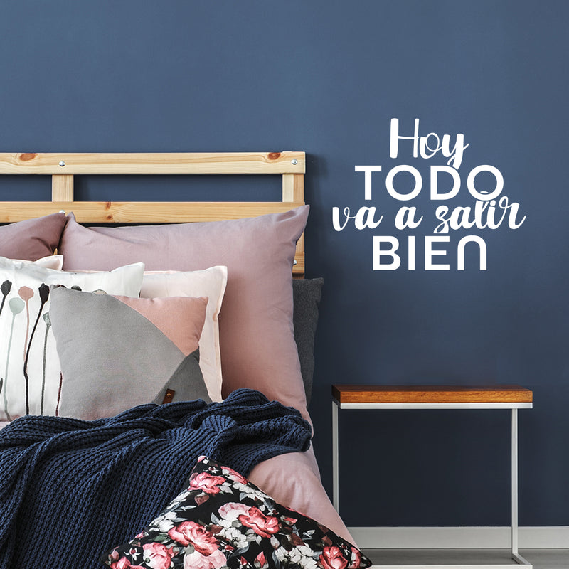 Vinyl Wall Art Decal - Hoy Todo Va A Salir Bien / Today Everything Is Going To Be Fine - 17" x 22" - Motivating Positive Spanish Quote Sticker For Home Bedroom School Office Decor 3