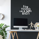Vinyl Wall Art Decal - Hoy Todo Va A Salir Bien / Today Everything Is Going To Be Fine - 17" x 22" - Motivating Positive Spanish Quote Sticker For Home Bedroom School Office Decor 4