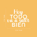 Vinyl Wall Art Decal - Hoy Todo Va A Salir Bien / Today Everything Is Going To Be Fine - 17" x 22" - Motivating Positive Spanish Quote Sticker For Home Bedroom School Office Decor 1