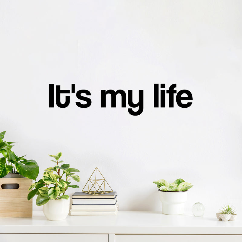 Vinyl Wall Art Decal - It's My Life - 6" x 26" - Modern Motivational Life Quote Sticker For Home School Classroom Living Room Work Office Path Bedroom Decor 2