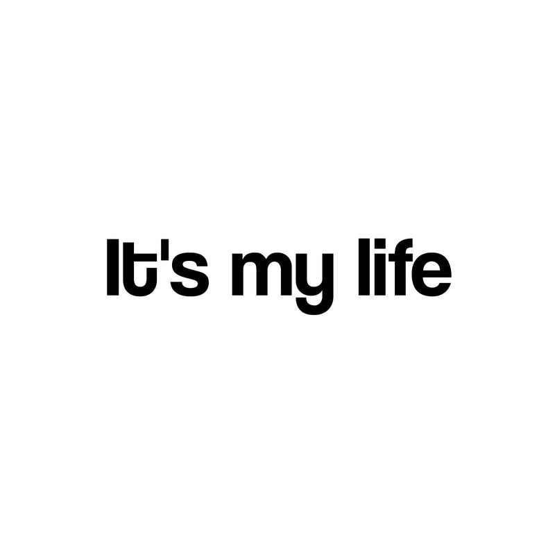 Vinyl Wall Art Decal - It's My Life - 6" x 26" - Modern Motivational Life Quote Sticker For Home School Classroom Living Room Work Office Path Bedroom Decor 1