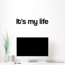 Vinyl Wall Art Decal - It's My Life - 6" x 26" - Modern Motivational Life Quote Sticker For Home School Classroom Living Room Work Office Path Bedroom Decor 3