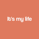 Vinyl Wall Art Decal - It's My Life - 6" x 26" - Modern Motivational Life Quote Sticker For Home School Classroom Living Room Work Office Path Bedroom Decor 1