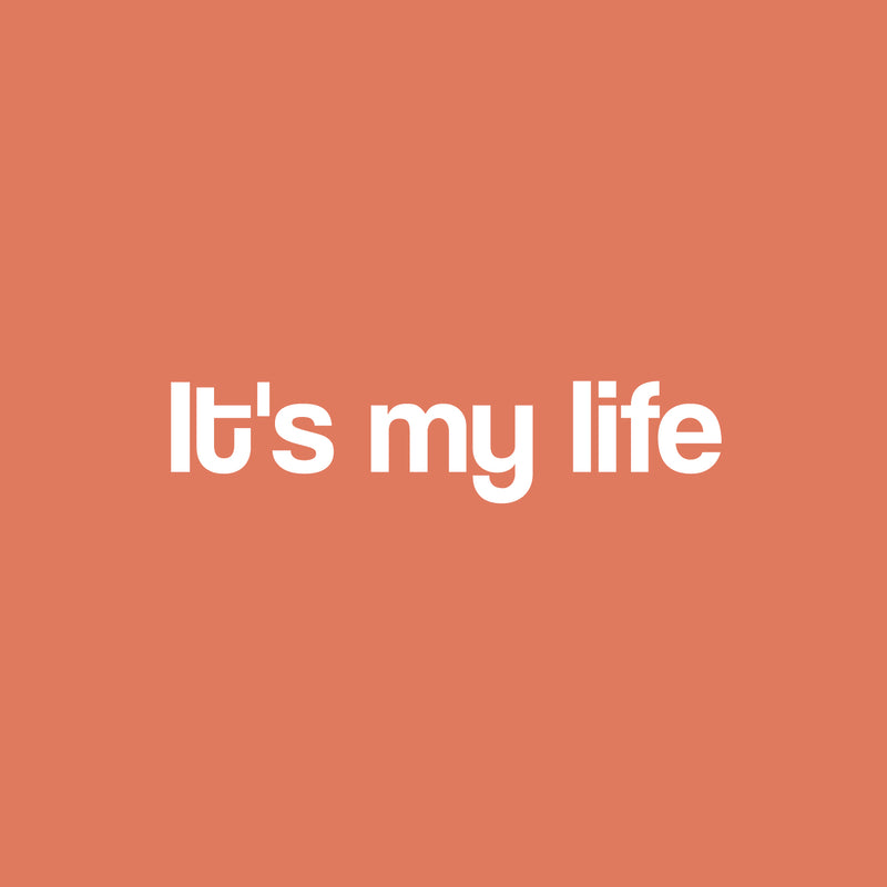 Vinyl Wall Art Decal - It's My Life - 6" x 26" - Modern Motivational Life Quote Sticker For Home School Classroom Living Room Work Office Path Bedroom Decor 1