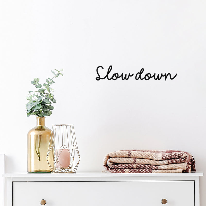 Vinyl Wall Art Decal - Slow Down - 4" x 20" - Trendy Inspirational Positive Quote Sticker For Bedroom Closet Home School Office Living Room Coffee Shop Decor 2