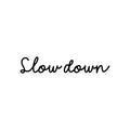 Vinyl Wall Art Decal - Slow Down - 4" x 20" - Trendy Inspirational Positive Quote Sticker For Bedroom Closet Home School Office Living Room Coffee Shop Decor 1