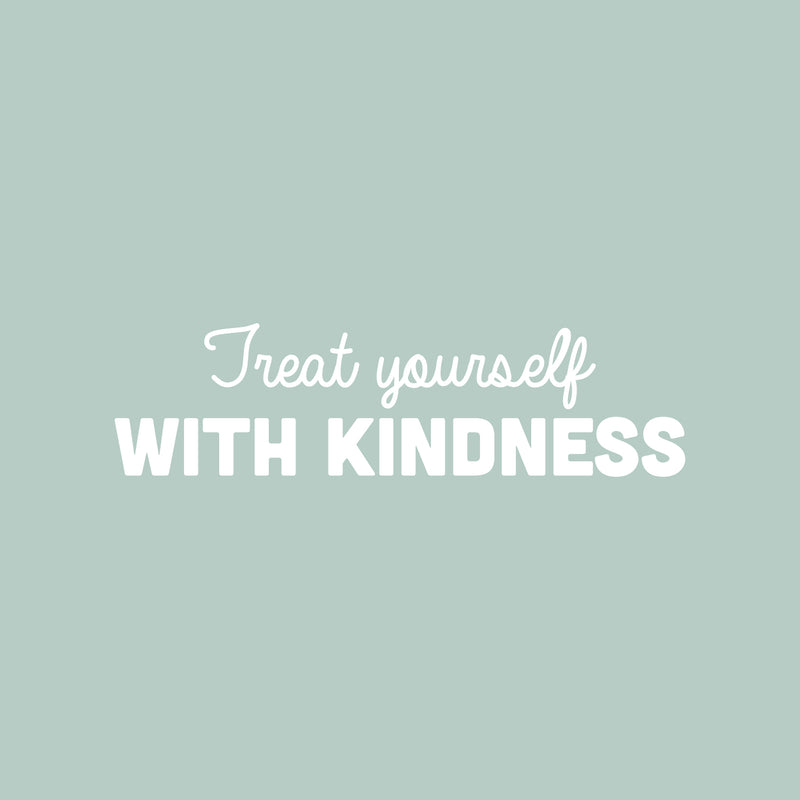 Vinyl Wall Art Decal - Treat Yourself With Kindness - 7" x 25" - Trendy Inspiring Positive Self Esteem Quote Sticker For Bedroom Closet Living Room School Office Coffee Shop Decor 2