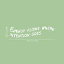Vinyl Wall Art Decal - Energy Flows Where Intention Goes - 6" x 25" - Trendy Cool Positive Good Vibes Quote Sticker For Bedroom Closet Living Room School Office Coffee Shop Decor 4