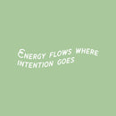 Vinyl Wall Art Decal - Energy Flows Where Intention Goes - 6" x 25" - Trendy Cool Positive Good Vibes Quote Sticker For Bedroom Closet Living Room School Office Coffee Shop Decor 1