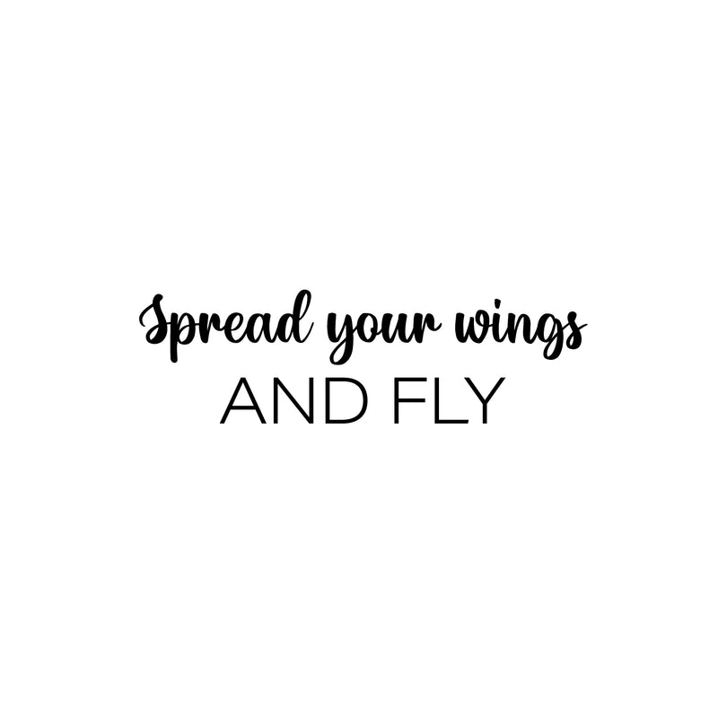 Vinyl Wall Art Decal - Spread Your Wings And Fly - 7.5" x 25" - Trendy Lovely Inspiring Optimistic Quote Sticker For Home Bedroom Closet Living Room School Office Coffee Shop Decor 1