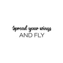 Vinyl Wall Art Decal - Spread Your Wings And Fly - 7.5" x 25" - Trendy Lovely Inspiring Optimistic Quote Sticker For Home Bedroom Closet Living Room School Office Coffee Shop Decor 1
