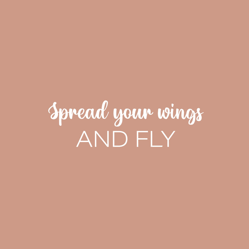 Vinyl Wall Art Decal - Spread Your Wings And Fly - 7.5" x 25" - Trendy Lovely Inspiring Optimistic Quote Sticker For Home Bedroom Closet Living Room School Office Coffee Shop Decor 2