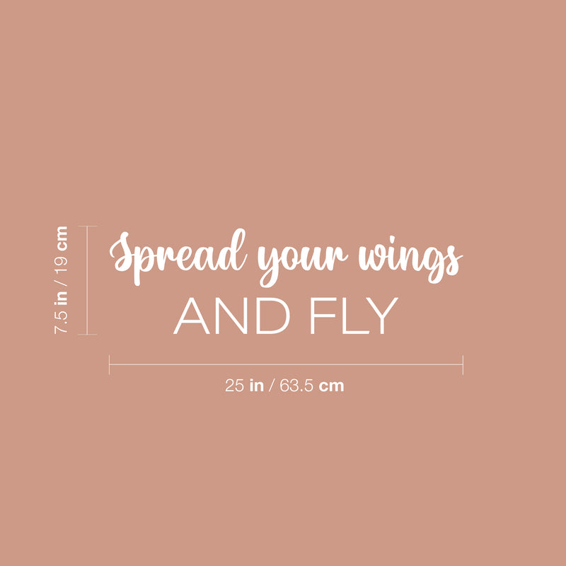 Vinyl Wall Art Decal - Spread Your Wings And Fly - 7.5" x 25" - Trendy Lovely Inspiring Optimistic Quote Sticker For Home Bedroom Closet Living Room School Office Coffee Shop Decor 1