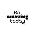 Vinyl Wall Art Decal - Be Amazing Today - Modern Inspirational Optimism Quote Sticker For Home School Kids Room Office Bedroom Living Room Classroom Decor 1