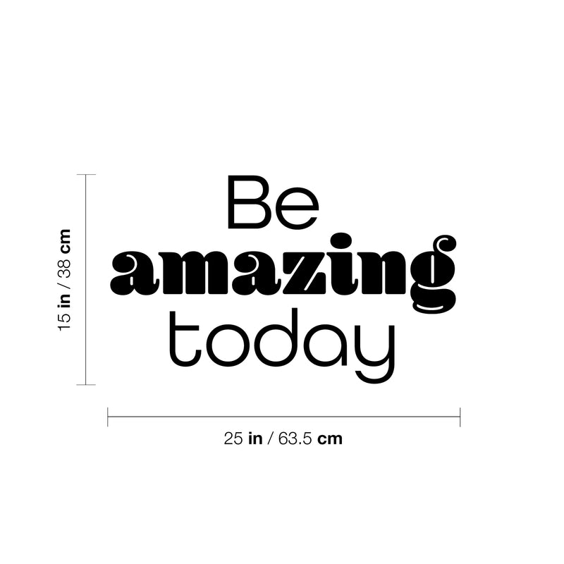 Vinyl Wall Art Decal - Be Amazing Today - 15" x 25" - Modern Inspirational Optimism Quote Sticker For Home School Kids Room Office Bedroom Living Room Classroom Decor 4