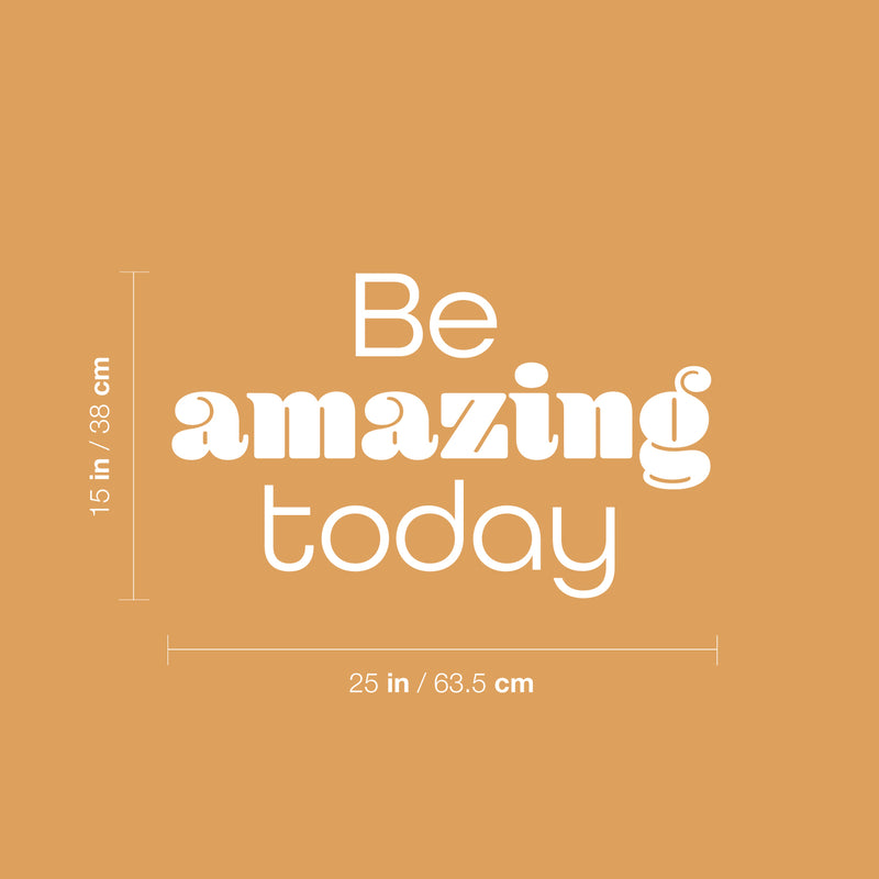 Vinyl Wall Art Decal - Be Amazing Today - 15" x 25" - Modern Inspirational Optimism Quote Sticker For Home School Kids Room Office Bedroom Living Room Classroom Decor 4