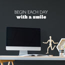 Vinyl Wall Art Decal - Begin Each Day With A Smile - 6" x 25" - Trendy Motivational Optimism Quote Sticker For Home School Office Bedroom Coffee Shop Decor 2