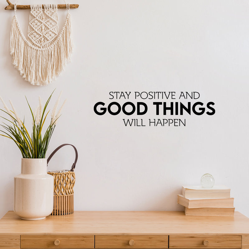 Vinyl Wall Art Decal - Stay Positive And Good Things Will Happen - 7" x 25" - Motivating Positive Lifestyle Quote Sticker For Bedroom Closet Living Room Office School Coffee Shop Decor 2