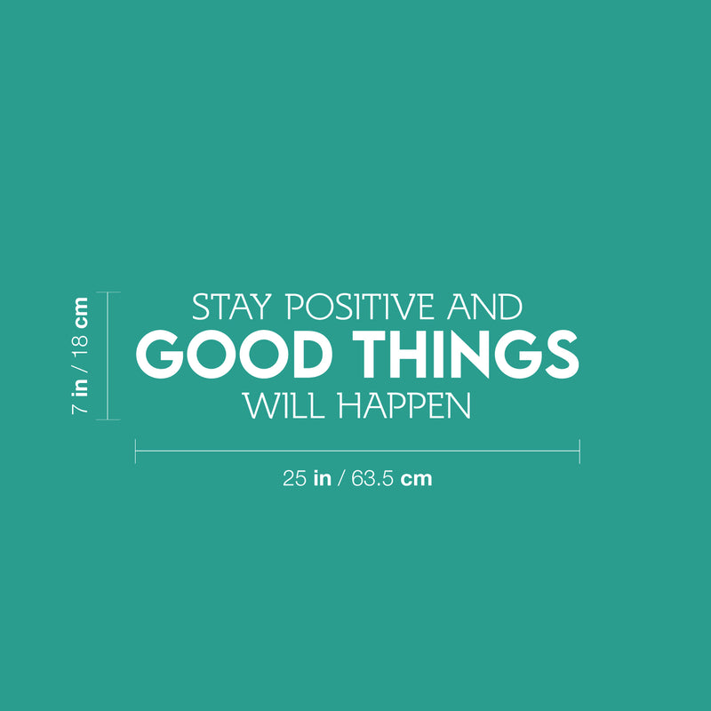 Vinyl Wall Art Decal - Stay Positive And Good Things Will Happen - 7" x 25" - Motivating Positive Lifestyle Quote Sticker For Bedroom Closet Living Room Office School Coffee Shop Decor 4