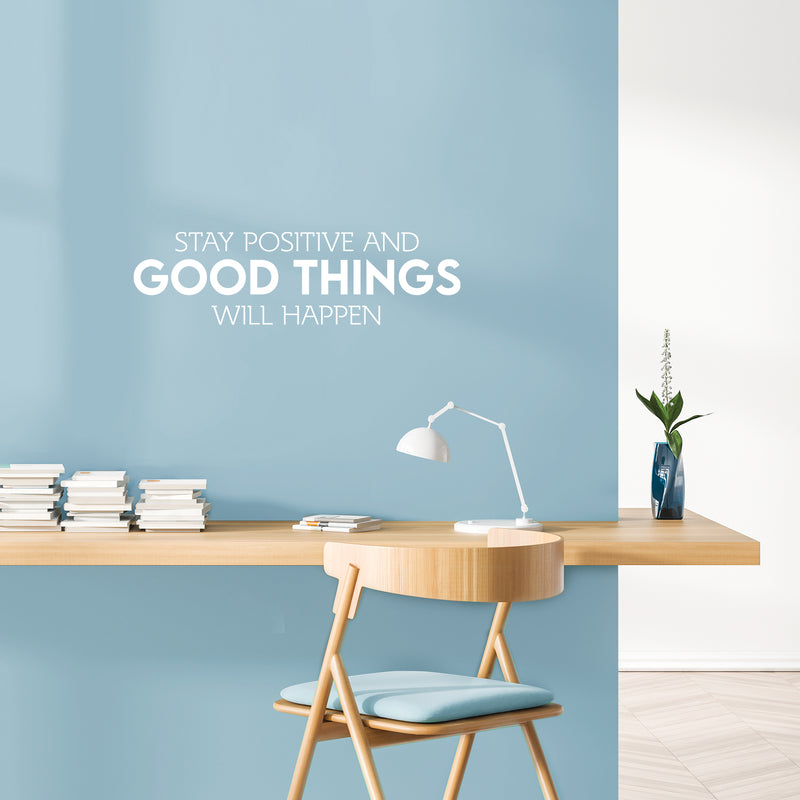 Vinyl Wall Art Decal - Stay Positive And Good Things Will Happen - 7" x 25" - Motivating Positive Lifestyle Quote Sticker For Bedroom Closet Living Room Office School Coffee Shop Decor 1