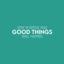 Vinyl Wall Art Decal - Stay Positive And Good Things Will Happen - 7" x 25" - Motivating Positive Lifestyle Quote Sticker For Bedroom Closet Living Room Office School Coffee Shop Decor 2