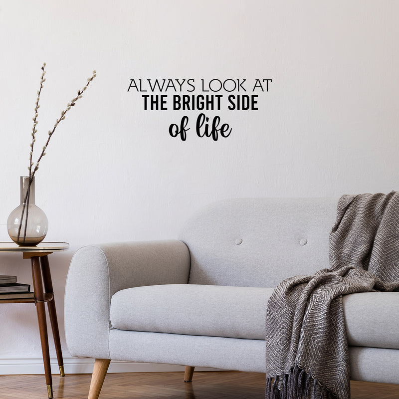 Vinyl Wall Art Decal - Always Look At The Bright Side Of Life - 10.5" x 25" - Motivating Positive Lifestyle Quote Sticker For Bedroom Closet Living Room Office School Coffee Shop Decor 2