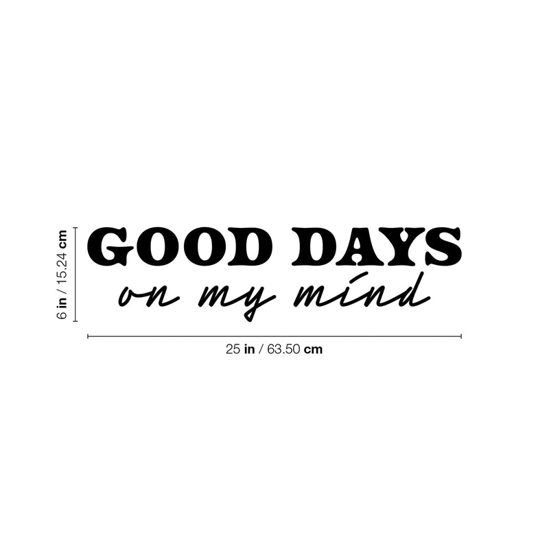 Vinyl Wall Art Decal - Good Days On My Mind - Modern Inspirational Positive Quote Sticker For Home Office Bedroom Living Room Coffee Shop Decor 4