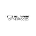 Vinyl Wall Art Decal - It Is All A Part Of The Process - 6. Motivating Positive Lifestyle Quote Sticker For Bedroom Closet Living Room Office School Coffee Shop Decor 1