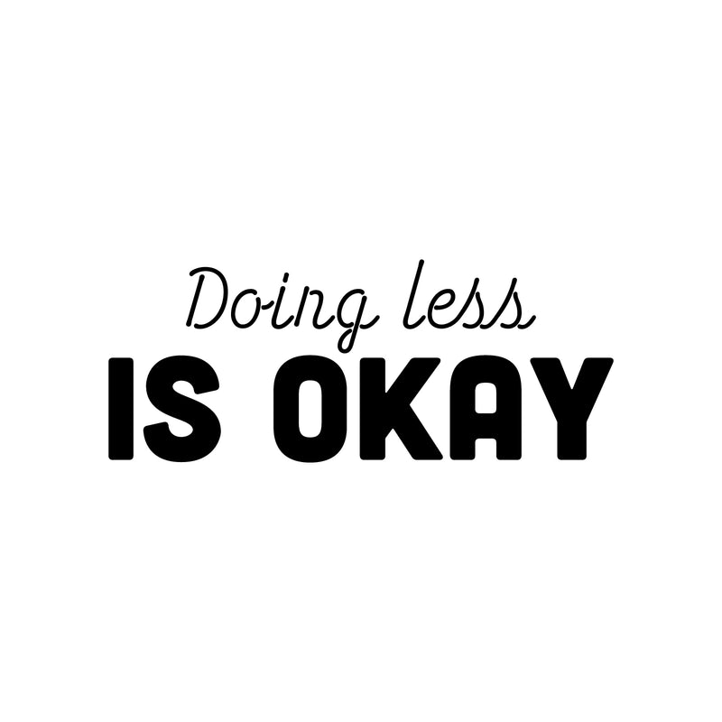 Vinyl Wall Art Decal - Doing Less Is Ok - Modern Inspirational Goals Quote Sticker For Home School Bedroom Work Office Living Room Classroom Decor 1