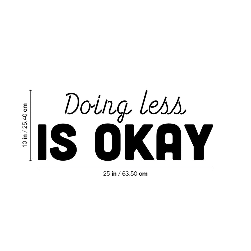 Vinyl Wall Art Decal - Doing Less Is Ok - 10" x 25" - Modern Inspirational Goals Quote Sticker For Home School Bedroom Work Office Living Room Classroom Decor 4