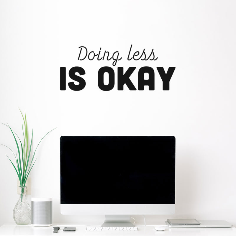 Vinyl Wall Art Decal - Doing Less Is Ok - Modern Inspirational Goals Quote Sticker For Home School Bedroom Work Office Living Room Classroom Decor 3