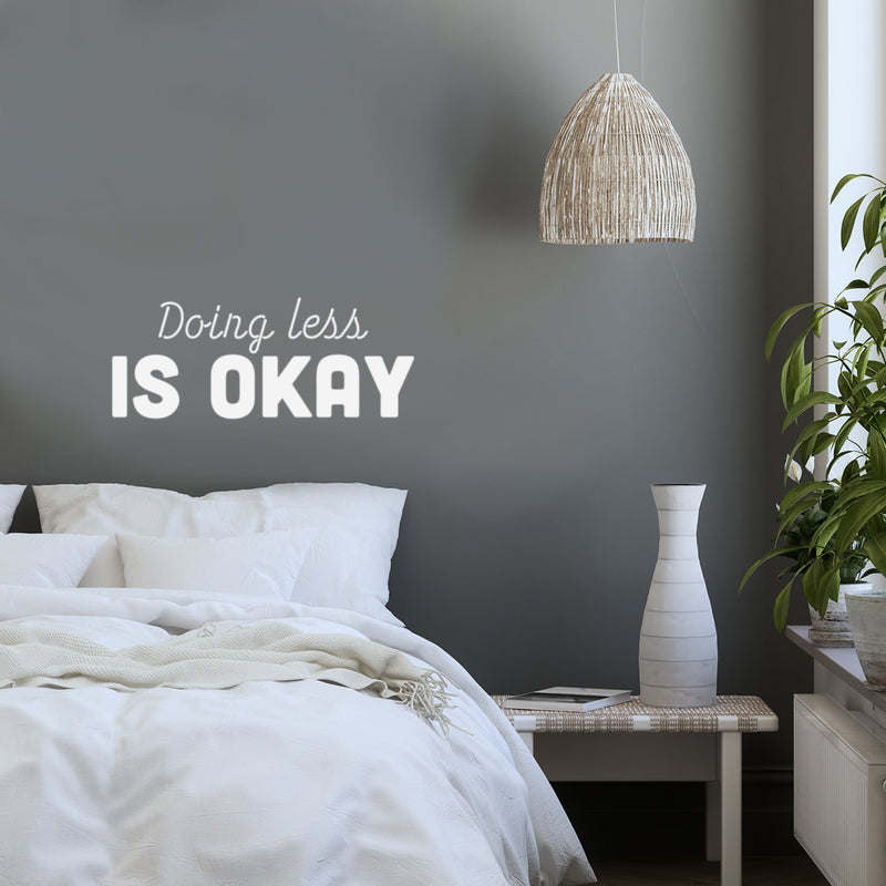 Vinyl Wall Art Decal - Doing Less Is Ok - 10" x 25" - Modern Inspirational Goals Quote Sticker For Home School Bedroom Work Office Living Room Classroom Decor 2