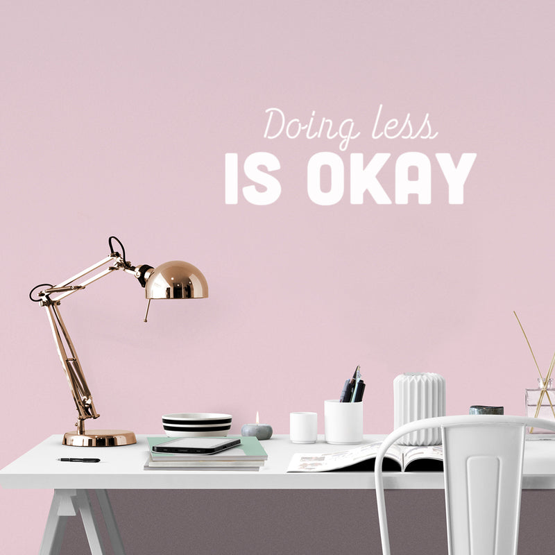 Vinyl Wall Art Decal - Doing Less Is Ok - 10" x 25" - Modern Inspirational Goals Quote Sticker For Home School Bedroom Work Office Living Room Classroom Decor 3