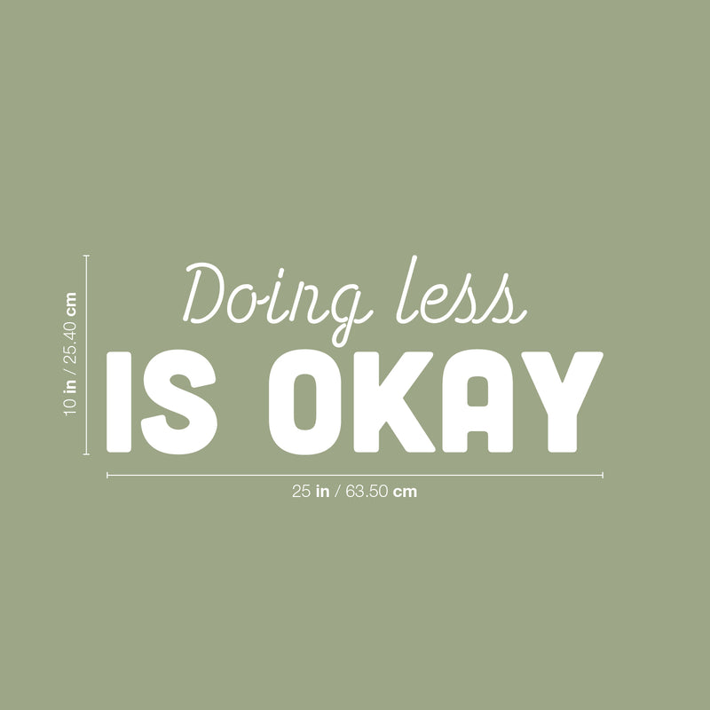 Vinyl Wall Art Decal - Doing Less Is Ok - 10" x 25" - Modern Inspirational Goals Quote Sticker For Home School Bedroom Work Office Living Room Classroom Decor 4