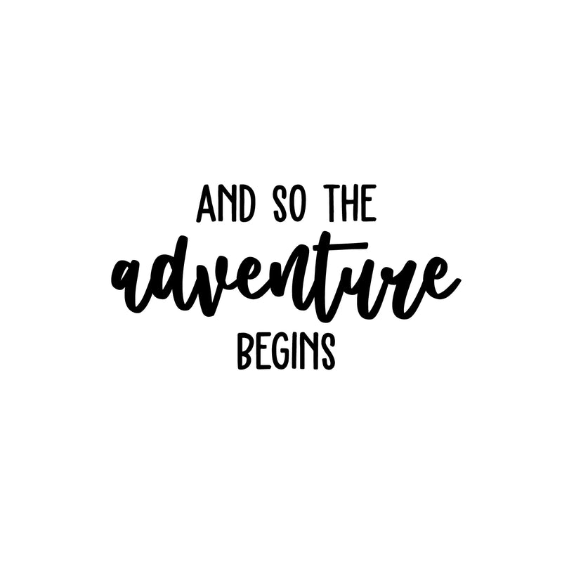 Vinyl Wall Art Decal - And So The Adventure Begins - 13" x 25" - Trendy Motivational Quote Sticker For Travelers Home Bedroom Living Room Work Office Work Office Store Decor 1