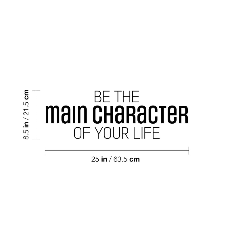 Vinyl Wall Art Decal - Be The Main Character Of Your Life - 8. Modern Inspiring Good Vibes Quote Sticker For Bedroom Closet Living Room School Office Coffee Shop Decor 4