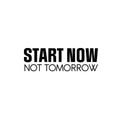 Vinyl Wall Art Decal - Start Now Not Tomorrow - Modern Motivational Goals Quote Sticker For Home School Bedroom Workout Room Work Office Gym Classroom Decor 1