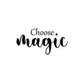 Vinyl Wall Art Decal - Choose Magic - Modern Inspirational Optimism Quote Sticker For Home School Kids Room Office Teen Bedroom Living Room Classroom Decor 1