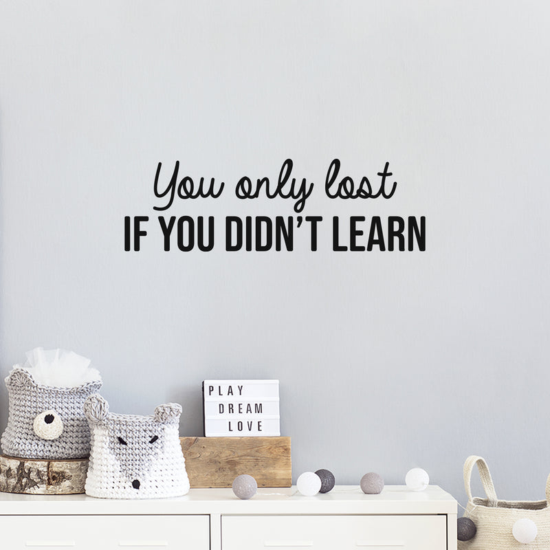 Vinyl Wall Art Decal - You Only Lost If You Didn't Learn - Trendy Motivating Positive Lifestyle Quote Sticker For Bedroom Closet Living Room Office School Coffee Shop Decor 2