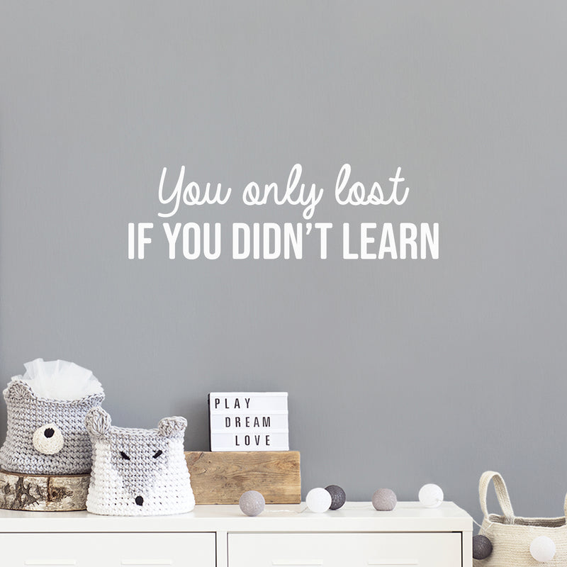 Vinyl Wall Art Decal - You Only Lost If You Didn't Learn - 8" x 28" - Trendy Motivating Positive Lifestyle Quote Sticker For Bedroom Closet Living Room Office School Coffee Shop Decor 4