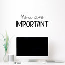 Vinyl Wall Art Decal - You Are Important - 10" x 25" - Modern Motivational Self Esteem Quote Sticker For Home Bedroom Work Office Living Room Classroom Decor 2