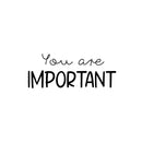 Vinyl Wall Art Decal - You Are Important - 10" x 25" - Modern Motivational Self Esteem Quote Sticker For Home Bedroom Work Office Living Room Classroom Decor 1