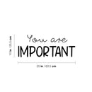 Vinyl Wall Art Decal - You Are Important - 10" x 25" - Modern Motivational Self Esteem Quote Sticker For Home Bedroom Work Office Living Room Classroom Decor 4