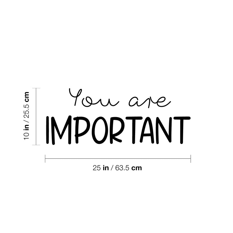 Vinyl Wall Art Decal - You Are Important - 10" x 25" - Modern Motivational Self Esteem Quote Sticker For Home Bedroom Work Office Living Room Classroom Decor 4